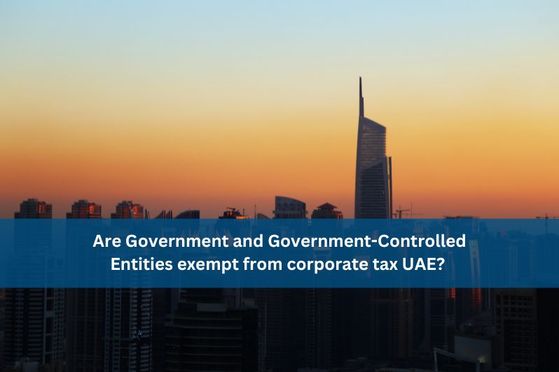 Government and Government-Controlled Entities exempt from corporate tax UAE