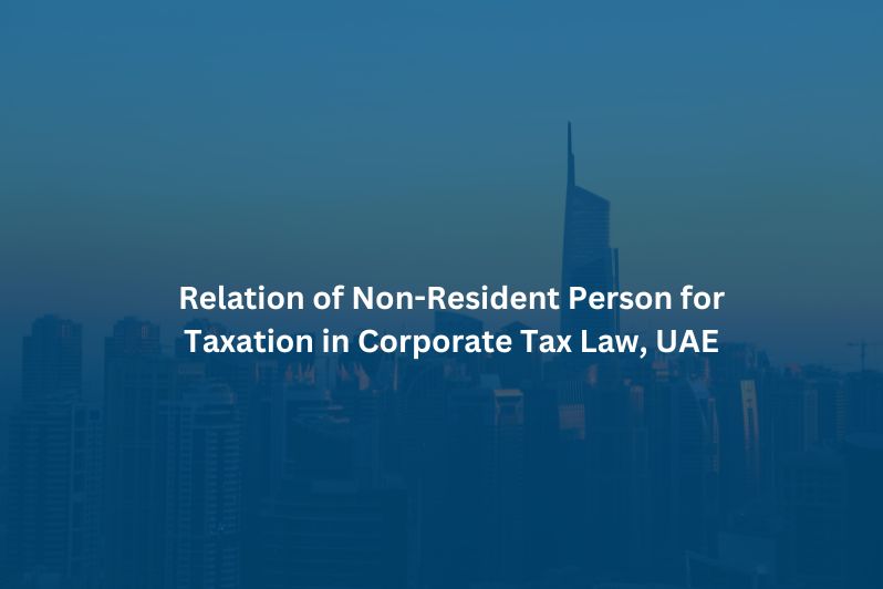 Non-Resident Person for Taxation in Corporate Tax Law, UAE