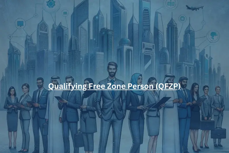 Qualifying Free Zone Person (QFZP)