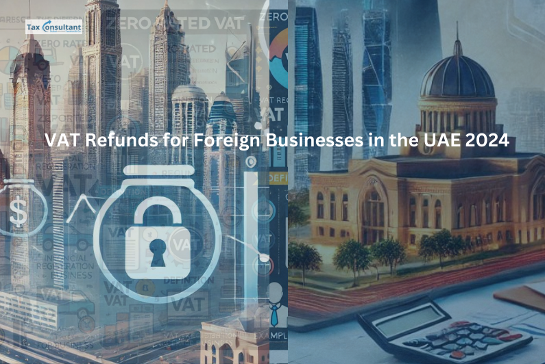 VAT Refunds for Foreign Businesses in the UAE 2024