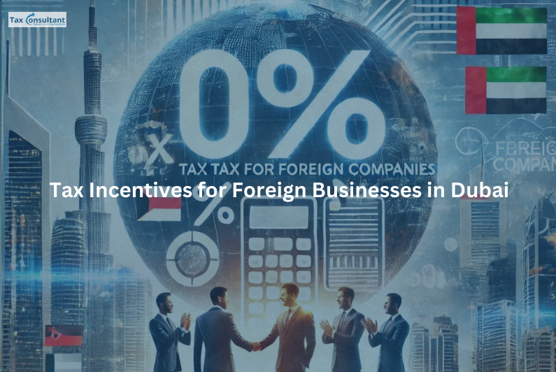 Tax incentives for foreign businesses in Dubai